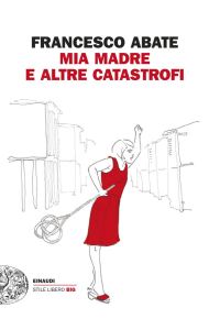 COP_Abate_Francesco_Mia_madre_e_altre_catastrofi
